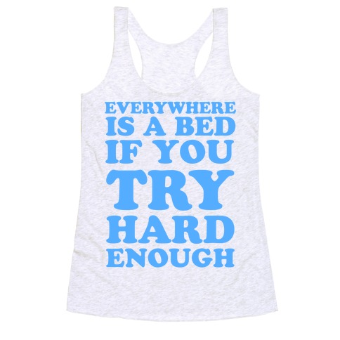 Everywhere Is A Bed Racerback Tank Top