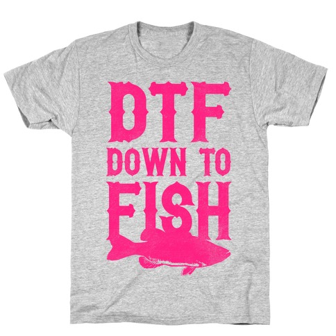 DTF (Down To Fish) T-Shirt