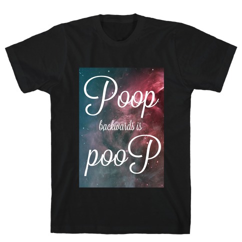 Poop Backwards is Poop T-Shirt