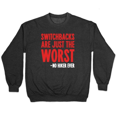 Switchbacks Are Just The Worst Pullover