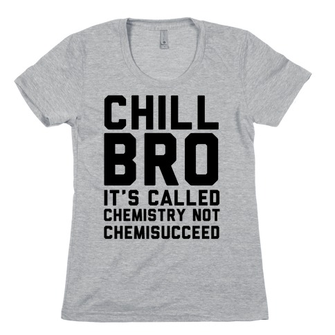 Chill Bro Womens T-Shirt