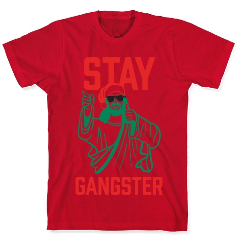 Stay Gangster T-Shirts | LookHUMAN