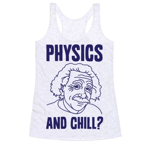 Physics And Chill? Racerback Tank Top