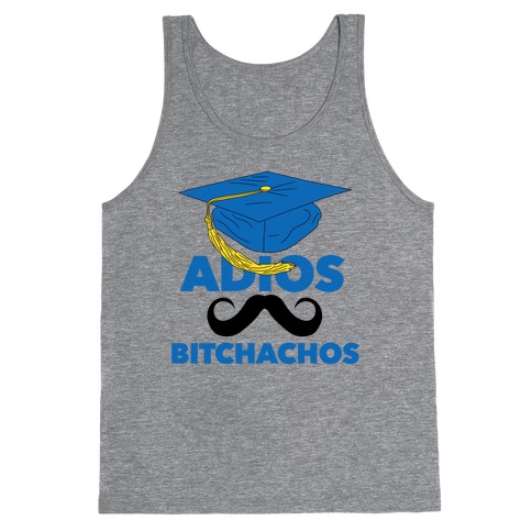 Adios Bitchachos (Graduate Edition) Tank Top
