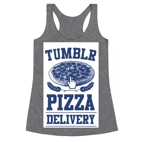 Tumblr Pizza Delivery Racerback Tank Top