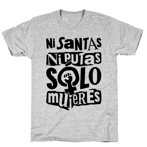 Ni Santas Ni Putas Solo Mujeres T-Shirt