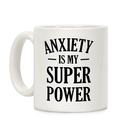 Anxiety Is My Superpower Coffee Mug