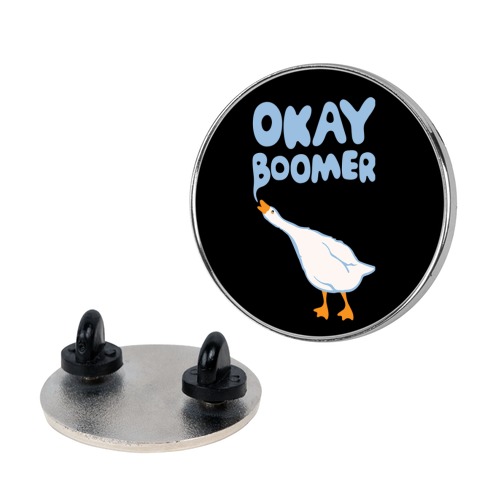 Okay Boomer Goose Parody Pin