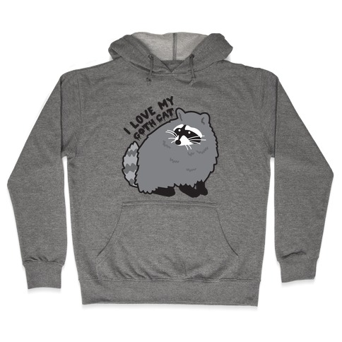 I Love My Goth Cat Raccoon Hooded Sweatshirt