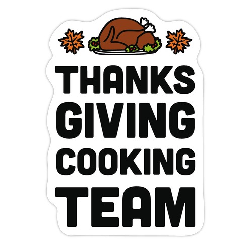 Thanksgiving Cooking Team Die Cut Sticker