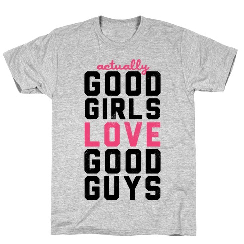 Actually, Good Girls Love Good Guys (V-Neck) T-Shirt
