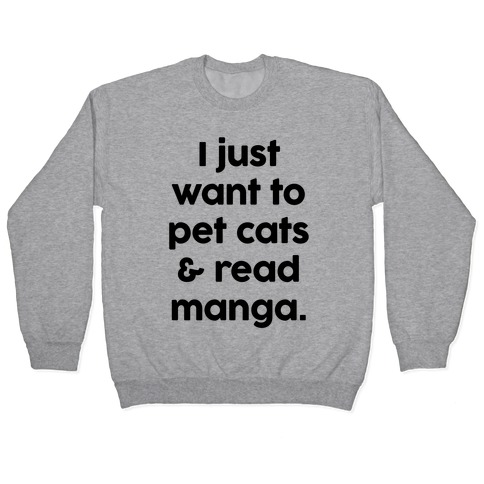 I Just Want To Pet Cats And Read Manga Pullover