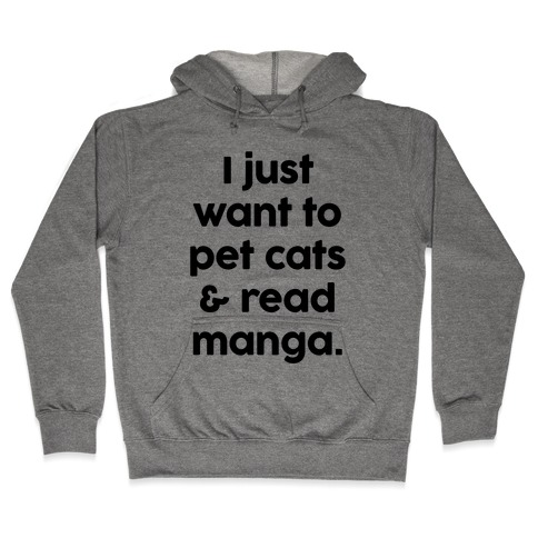 I Just Want To Pet Cats And Read Manga Hooded Sweatshirt