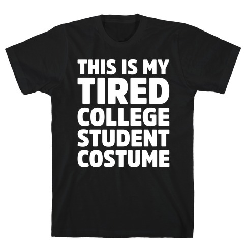 This Is My Tired College Student Costume T-Shirt