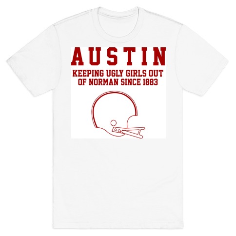 Austin Keeping Ugly Girls Out Of Norman T-Shirt