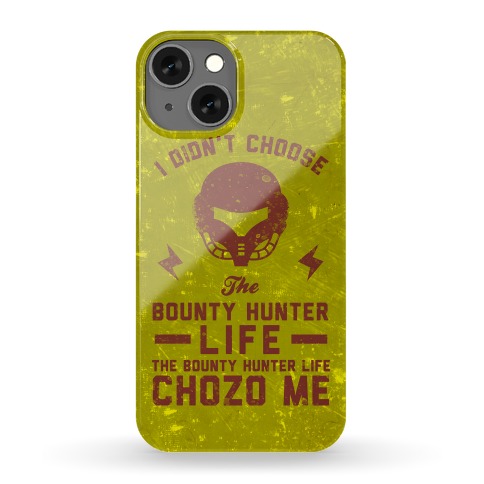I Didn't Choose The Bounty Hunter Life The Bounty Hunter Life Chozo Me Phone Case