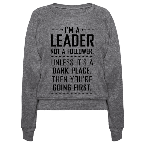 I'm a Leader, Not a Follower (Usually) - Pullovers - HUMAN