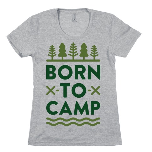 Born To Camp Womens T-Shirt