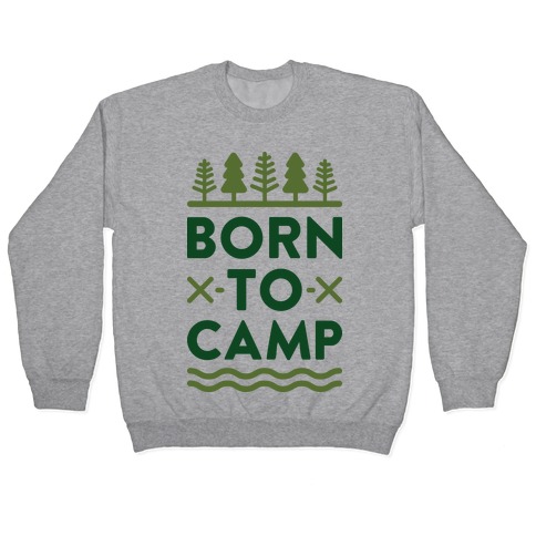 Born To Camp Pullover
