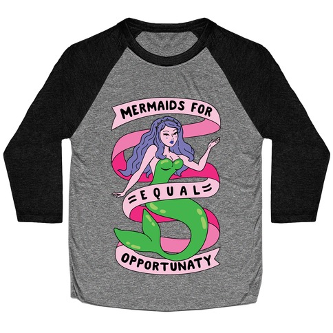 Mermaids For Equal Opportunaty Baseball Tee