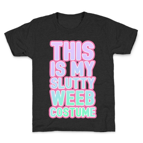 This is My Slutty Weeb Costume Kids T-Shirt