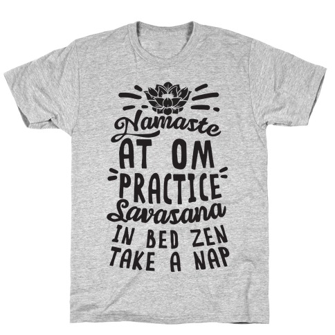 Namaste At Om Practice Savasana In Bed Zen Take A Nap T-Shirt