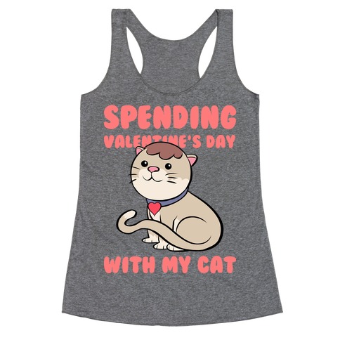 Spending Valentine's Day With My Cat Racerback Tank Top