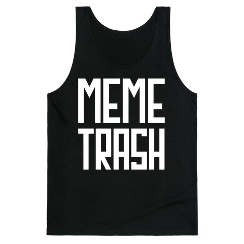 Meme Trash Tank Top
