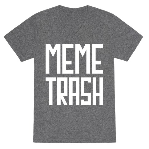 Meme Trash V-Neck Tee Shirt
