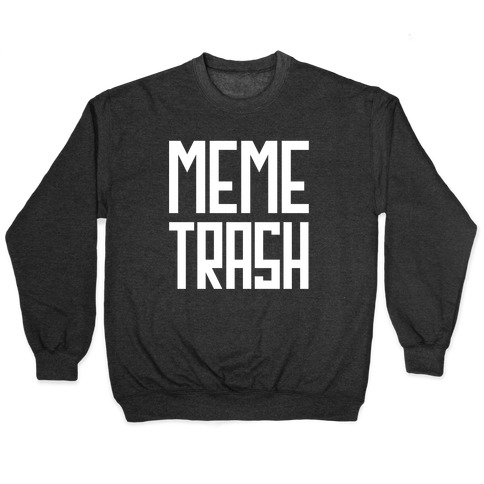 Meme Trash Pullover