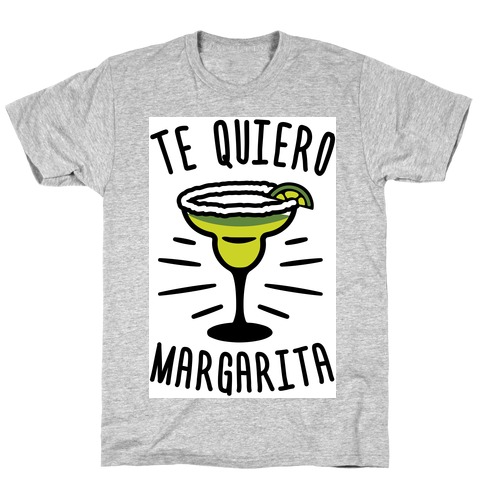 Te Quiero Margarita T-Shirt