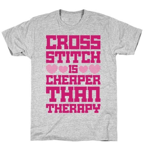 Cross Stitch Is Cheaper Than Therapy T-Shirt