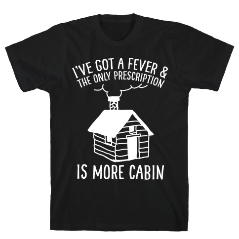 More Cabin T-Shirt