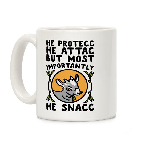 He Protecc He Attac But Most Importantly He Snacc Goat Parody Coffee Mug