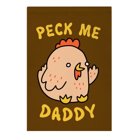 Peck Me Daddy Garden Flag