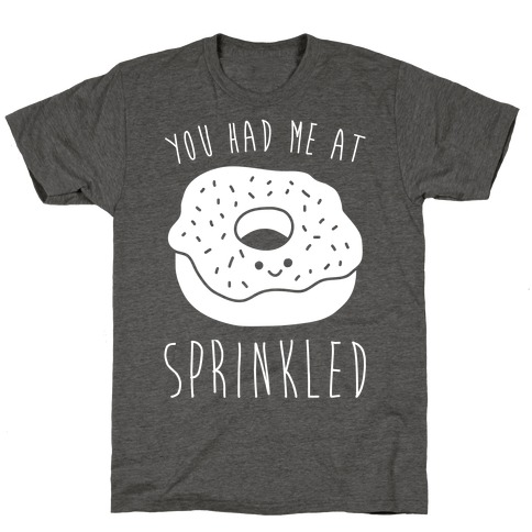 You Had Me At Sprinkled T-Shirt