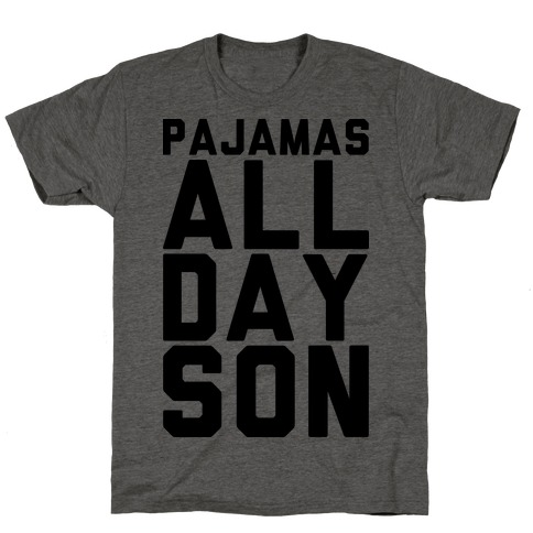 Pajamas All Day Son T-Shirt