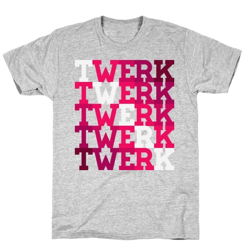 Twerk-a-holic T-Shirt