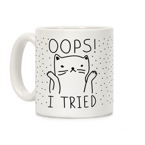 Oops I Tried Cat Coffee Mug
