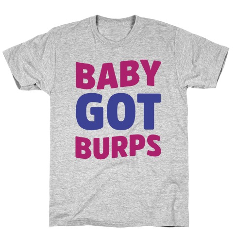 Baby Got Burps T-Shirt