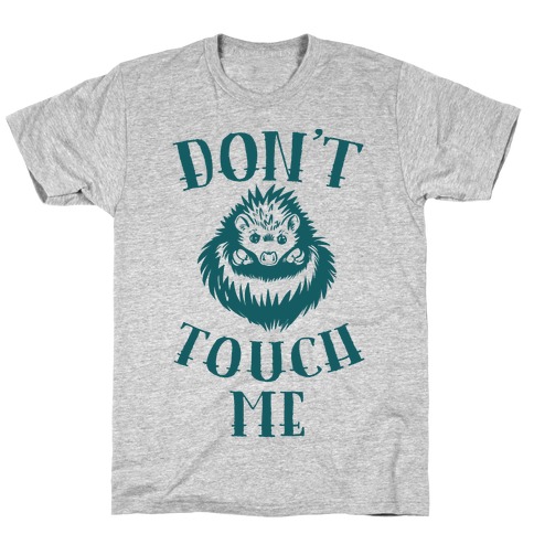 Don't Touch Me! (Hedgehog) T-Shirt