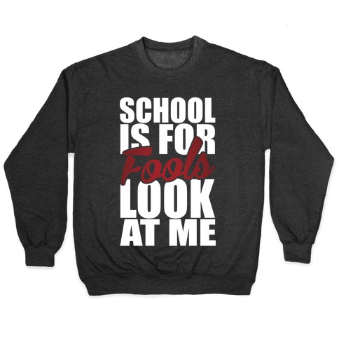 School Is For Fools Pullover