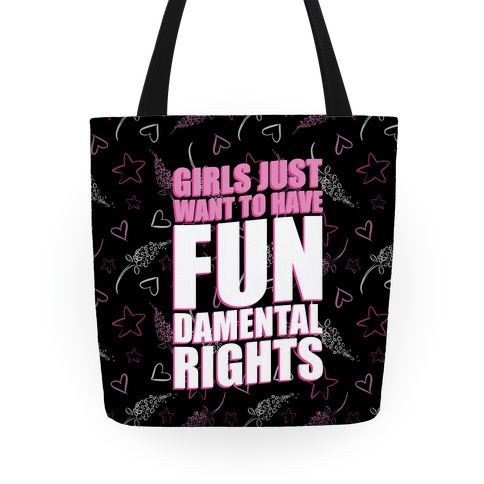 Girls Just Want To Have FUN-Damental RIghts Totes | LookHUMAN