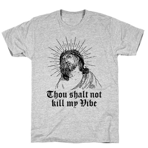 Thou Shalt Not Kill My Vibe T-Shirt