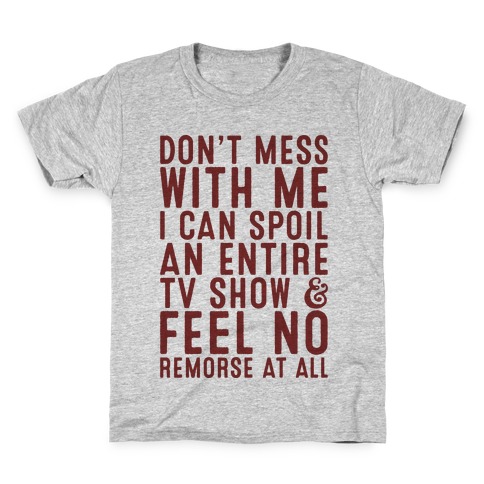 Don't Mess with Me I Can Spoil an Entire TV Show Kids T-Shirt
