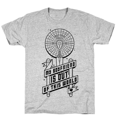 My Boyfriend Is Out Of This World T-Shirt