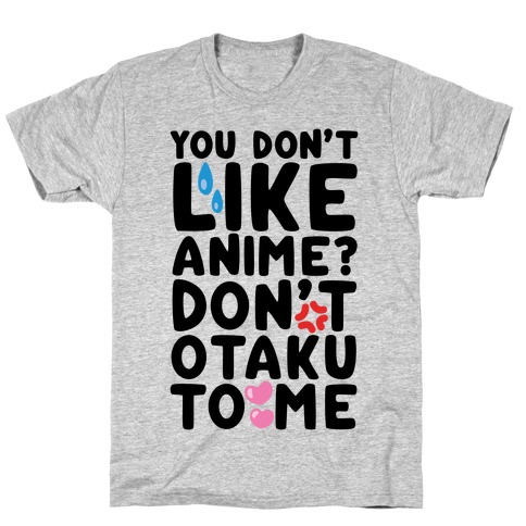 Don't Otaku To Me T-Shirt
