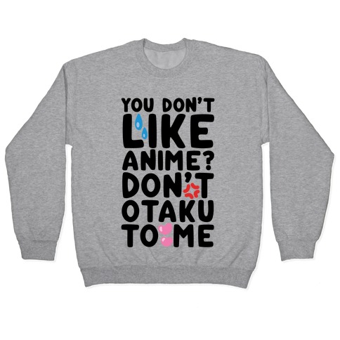 Don't Otaku To Me Pullover