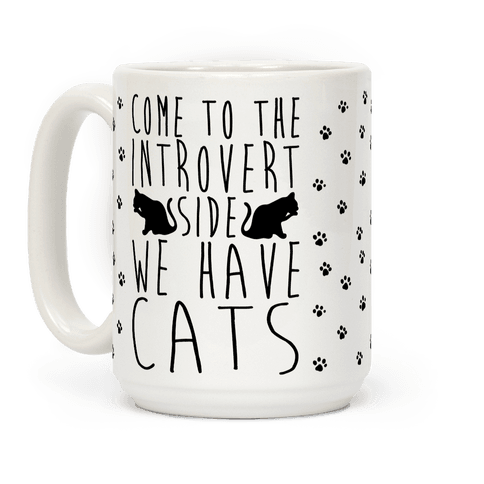 LookHUMAN Come To The Introverts Side We Have Cats White 15 Ounce Ceramic Coffee Mug 