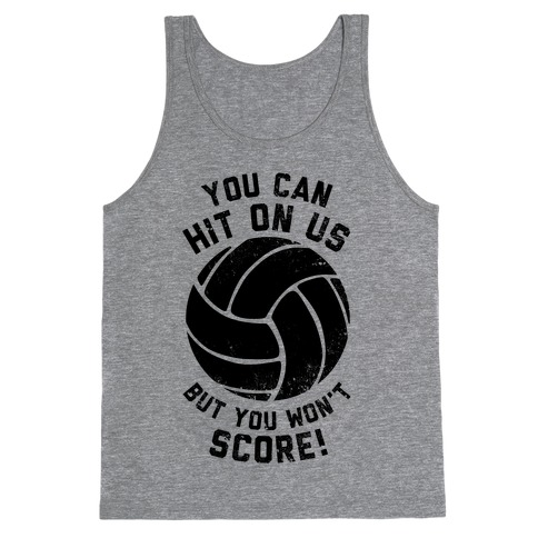You Can Hit On Us But You Won't Score! (Volleyball) (Tank) Tank Top